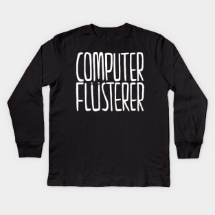 Computerflüsterer, Geschenkidee für Informatiker, Programmierer Kids Long Sleeve T-Shirt